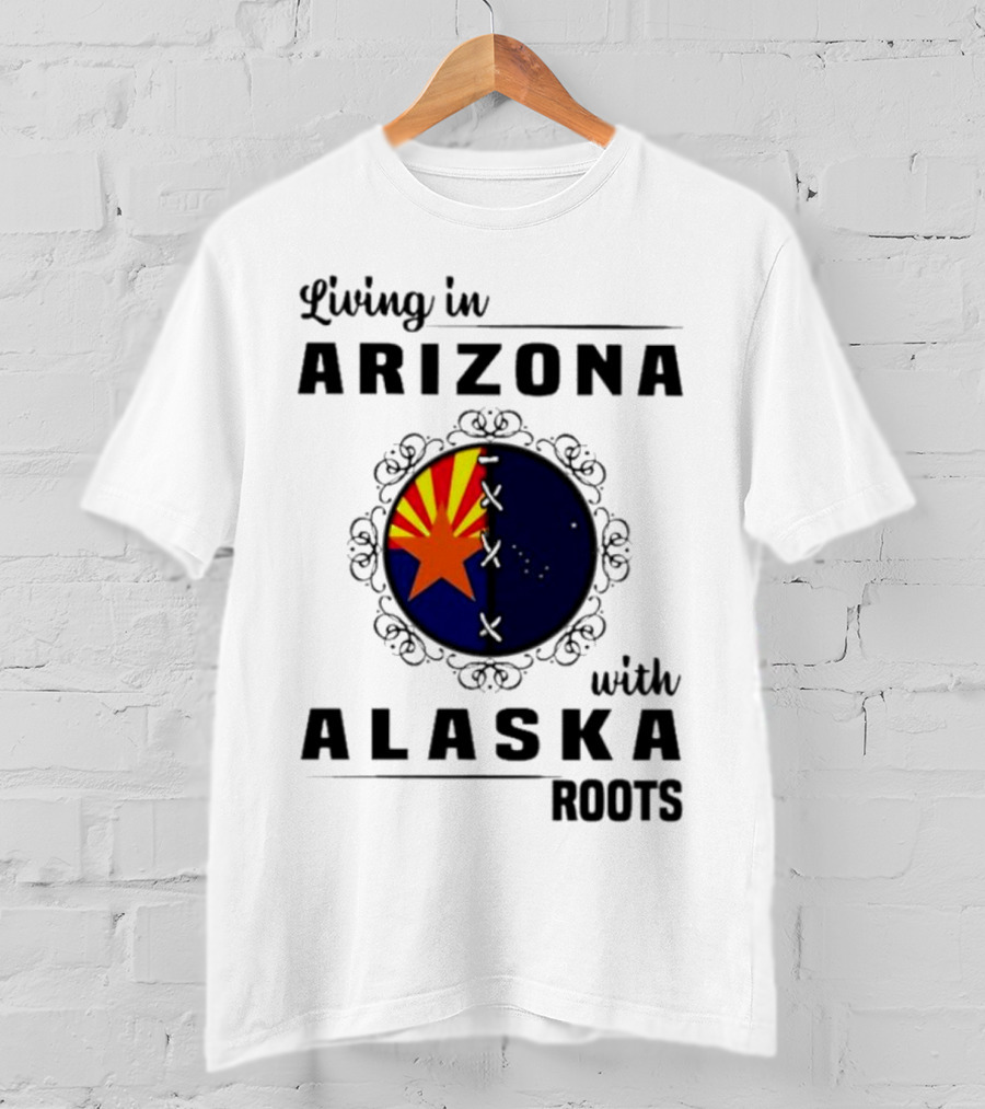 Living In Arizona With Alaska Roots - Arizona Flag And Alaska Map Fusion T-Shirt