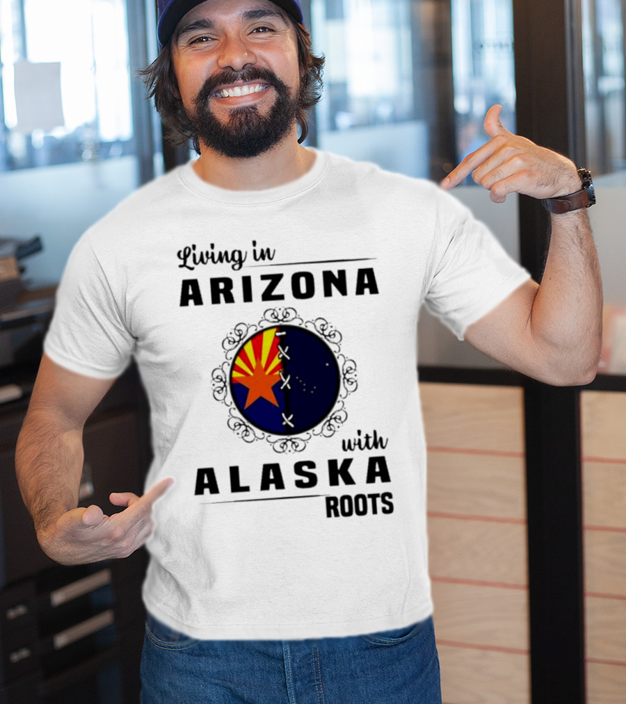 Living In Arizona With Alaska Roots - Arizona Flag And Alaska Map Fusion T-Shirt