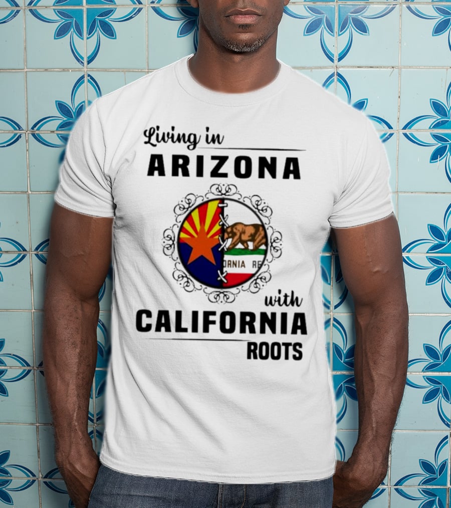 Living In Arizona With California Roots Emblem Featuring State Flags And Bear T-Shirt