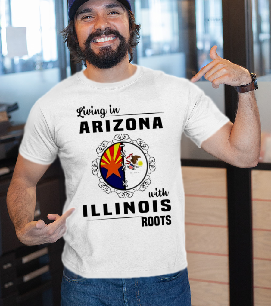 Living In Arizona Embracing Illinois Roots With Flags And Symbols T-Shirt