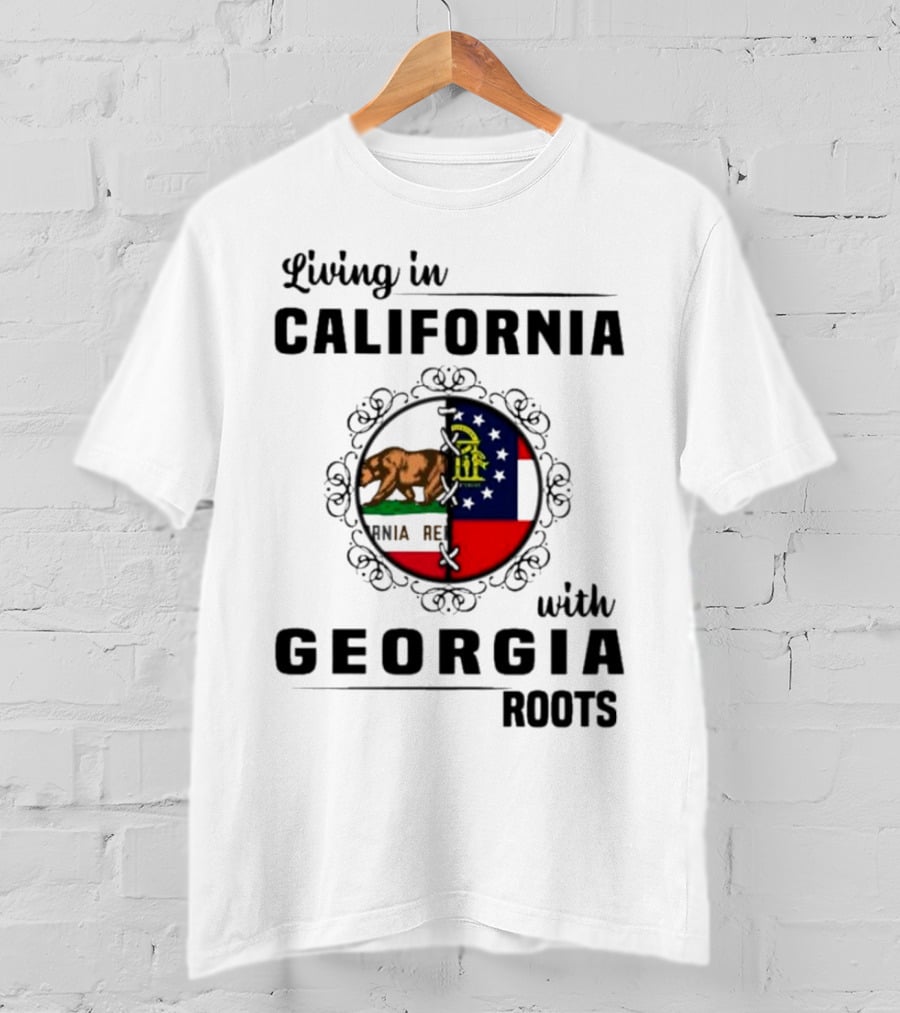Living In California With Georgia Roots Featuring State Flags And Emblems T-Shirt