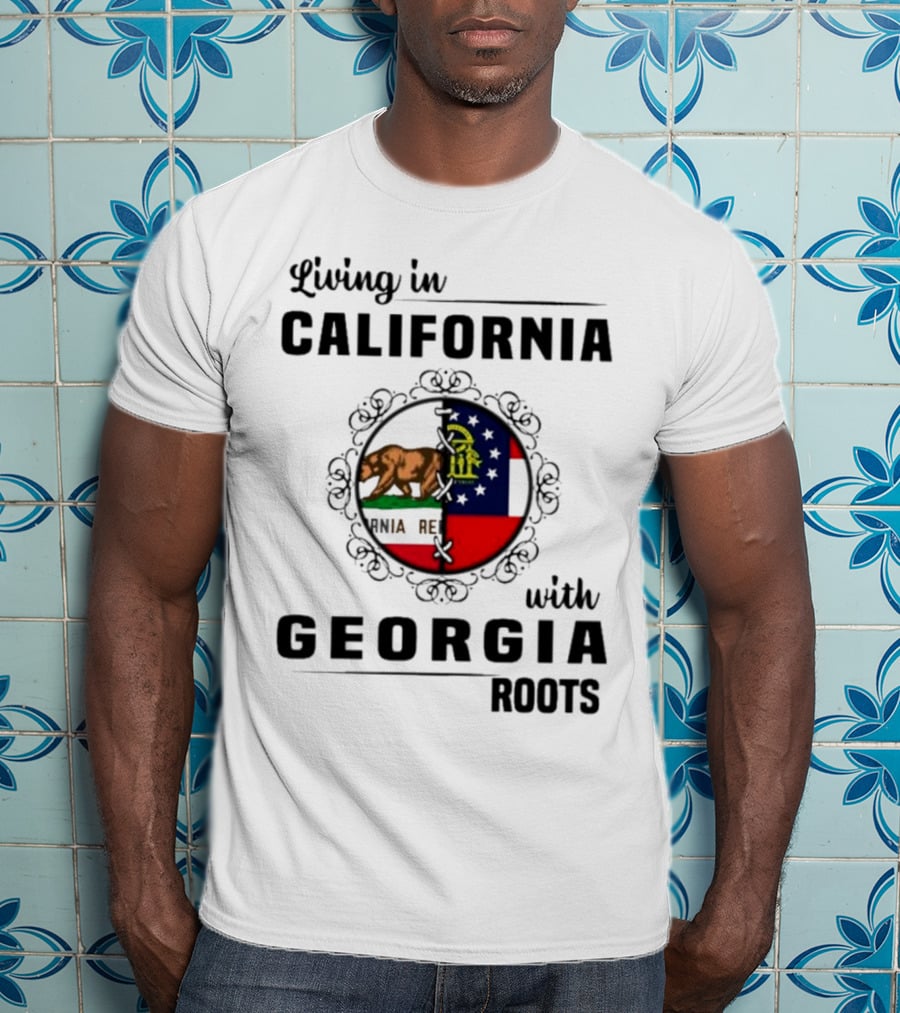 Living In California With Georgia Roots Featuring State Flags And Emblems T-Shirt