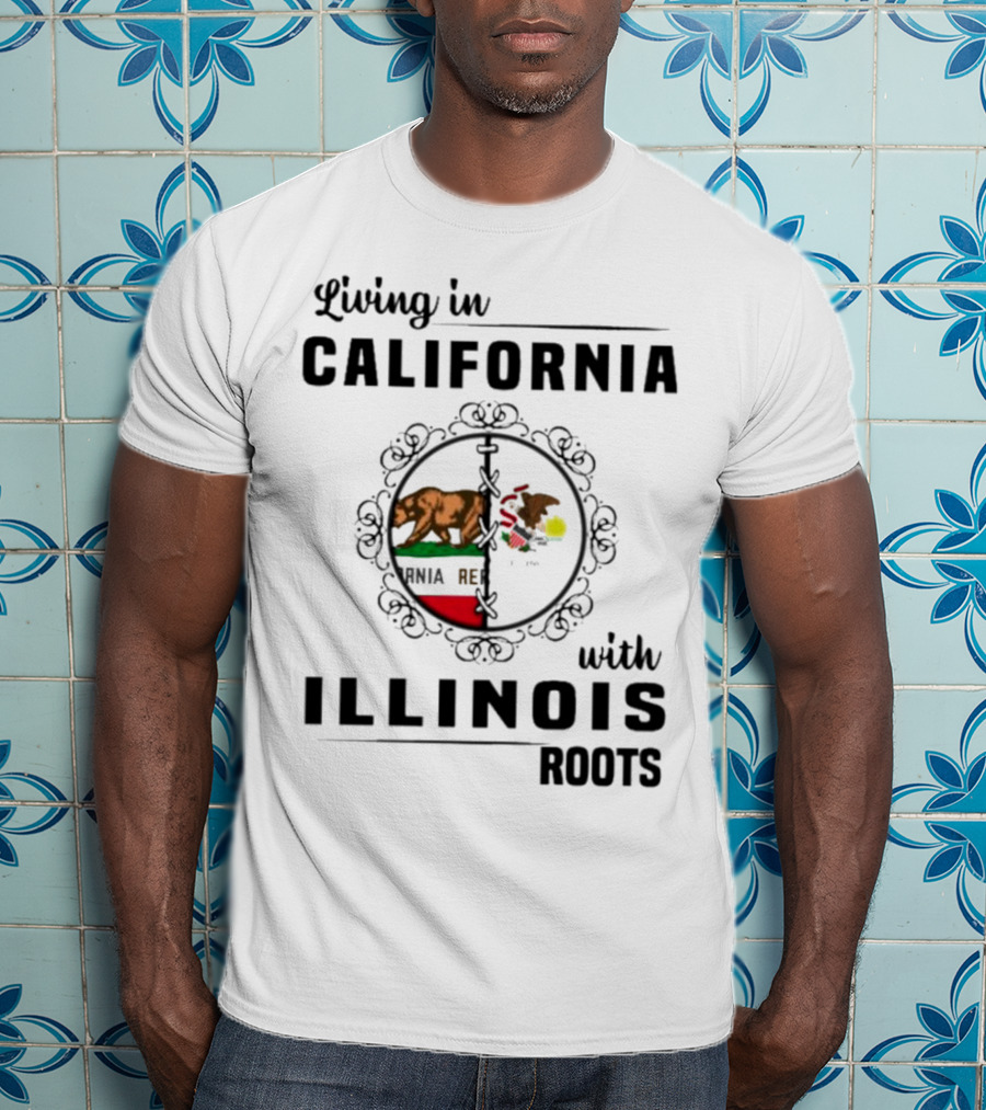 Living In California With Illinois Roots California Republic And Illinois State Flag Elements T-Shirt