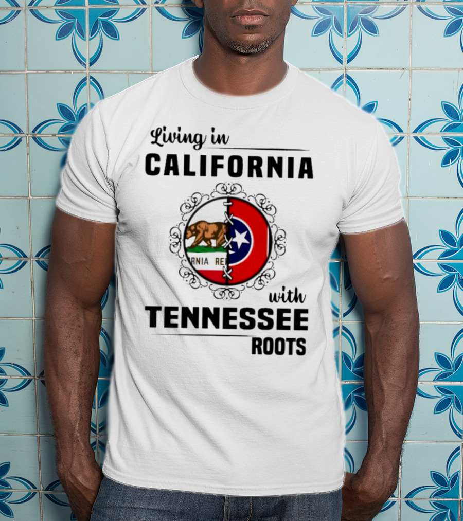 Living In California With Tennessee Roots California Republic And Tennessee Flag T-Shirt