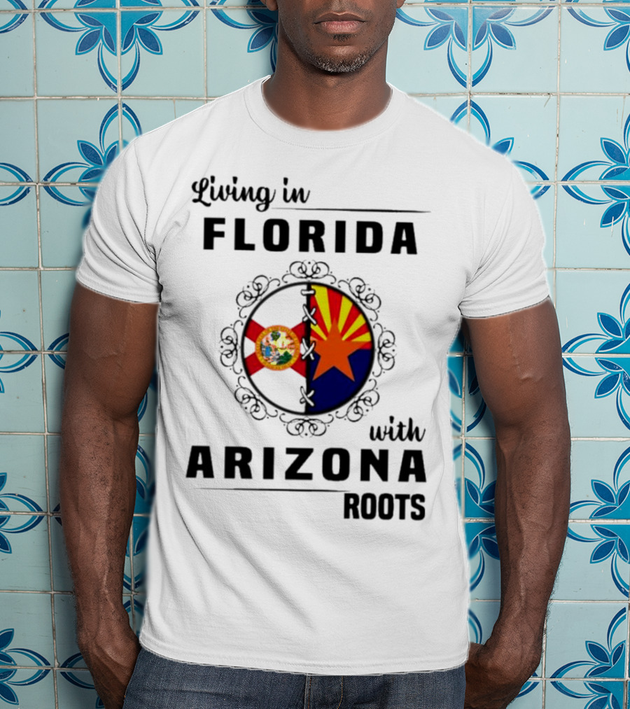 Living In Florida With Arizona Roots State Flags Connection T-Shirt