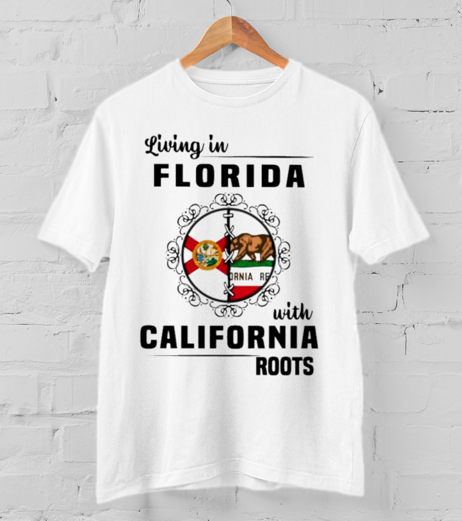 Living In Florida Embracing California Roots With State Flags Symbolism T-Shirt