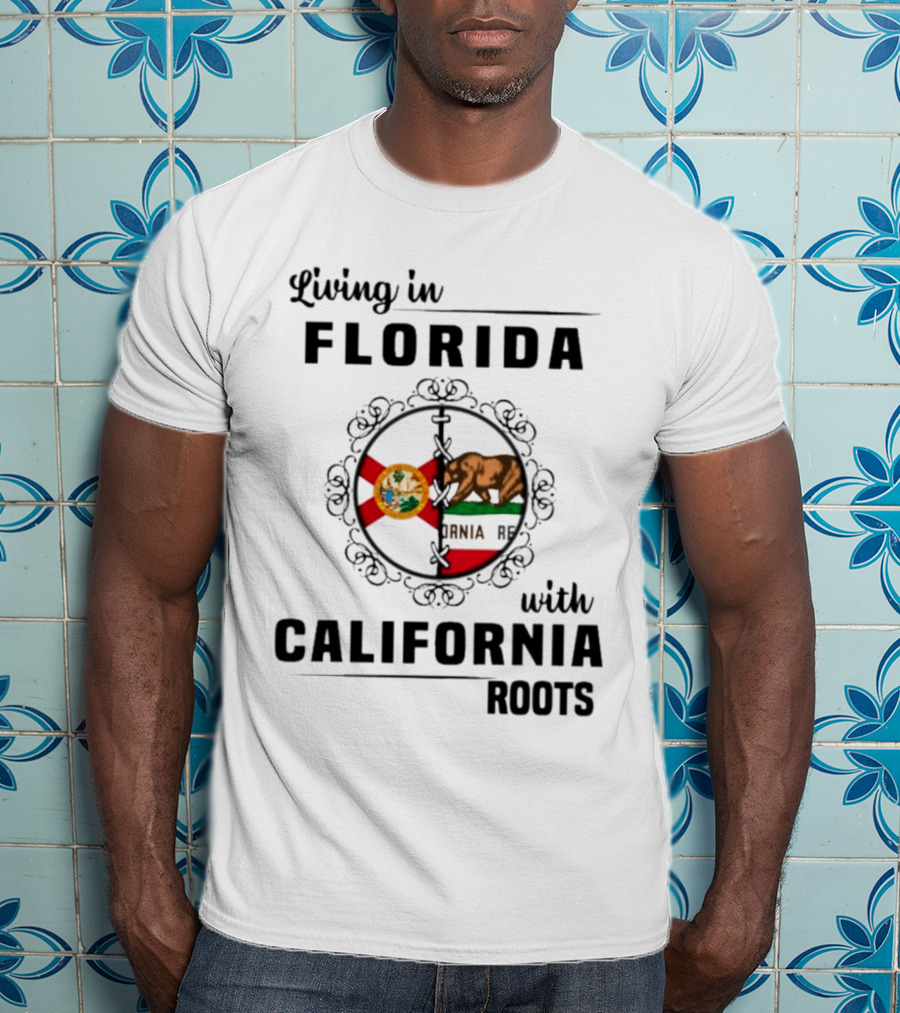 Living In Florida Embracing California Roots With State Flags Symbolism T-Shirt