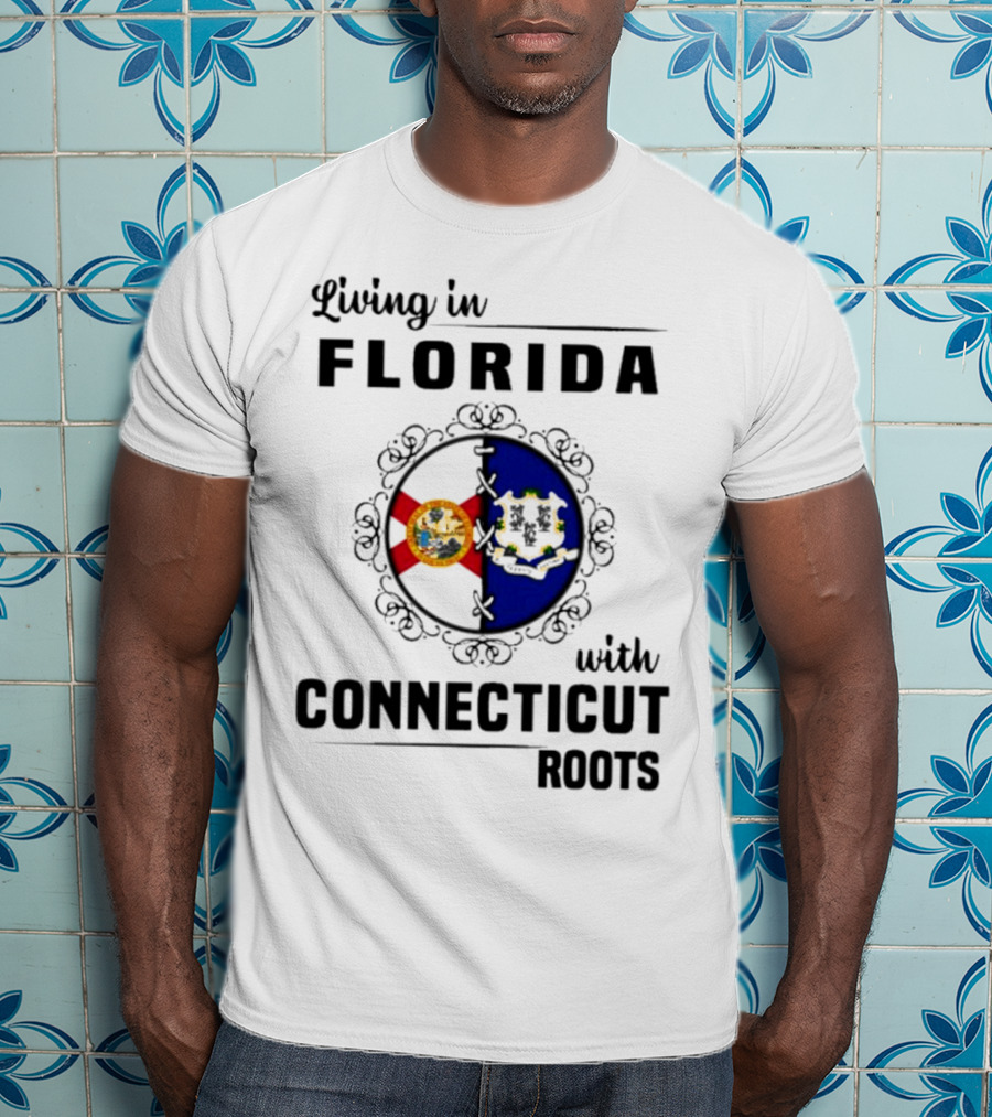 Living In Florida Proudly Holding Connecticut Roots And Flags T-Shirt