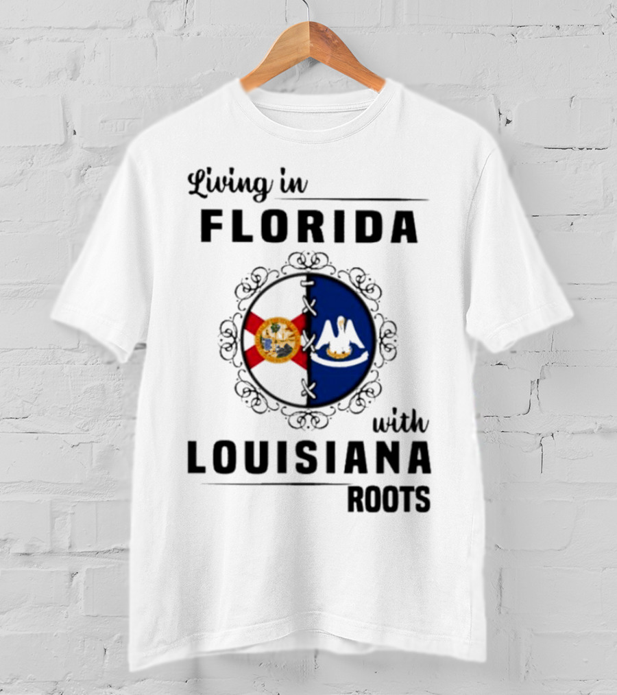 Living In Florida With Louisiana Roots State Flags T-Shirt