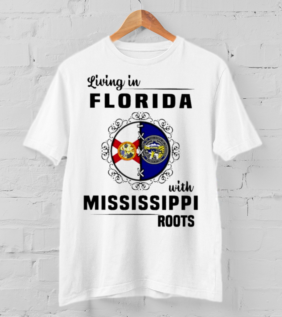 Living In Florida With Mississippi Roots United Flags T-Shirt