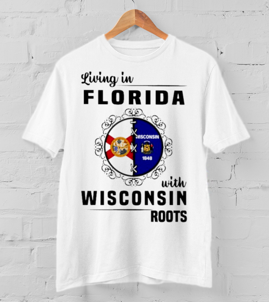 Living In Florida With Wisconsin 1848 Roots T-Shirt