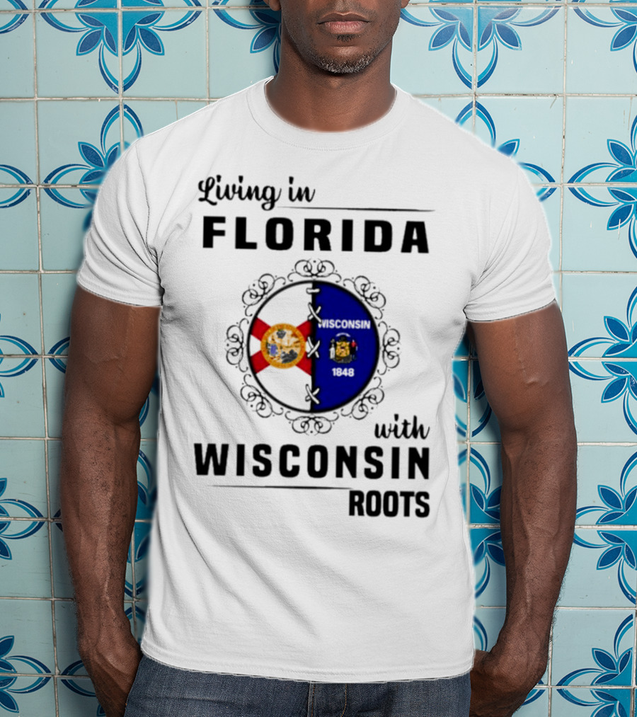 Living In Florida With Wisconsin 1848 Roots T-Shirt