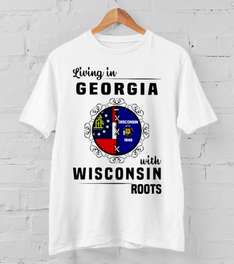 Living In Georgia With Wisconsin Roots Flag States Circle Emblem T-Shirt
