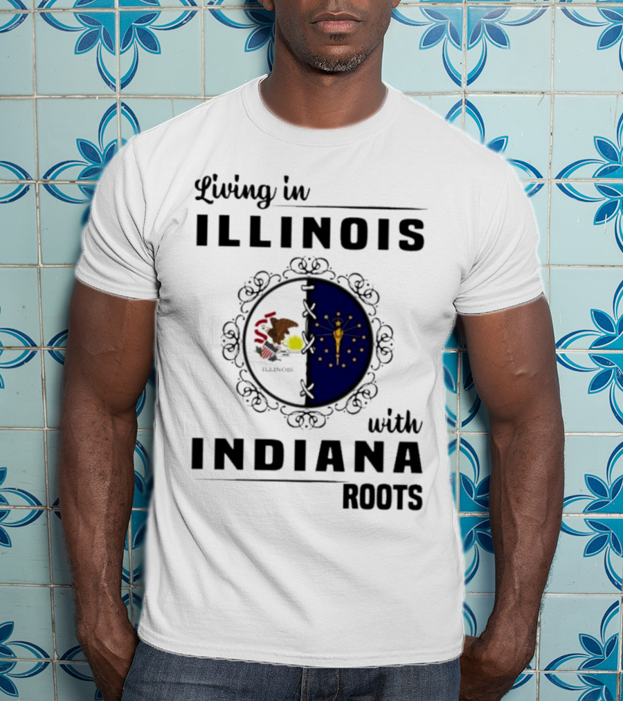 Living In Illinois With Indiana Roots Iconic State Heritage Connection T-Shirt