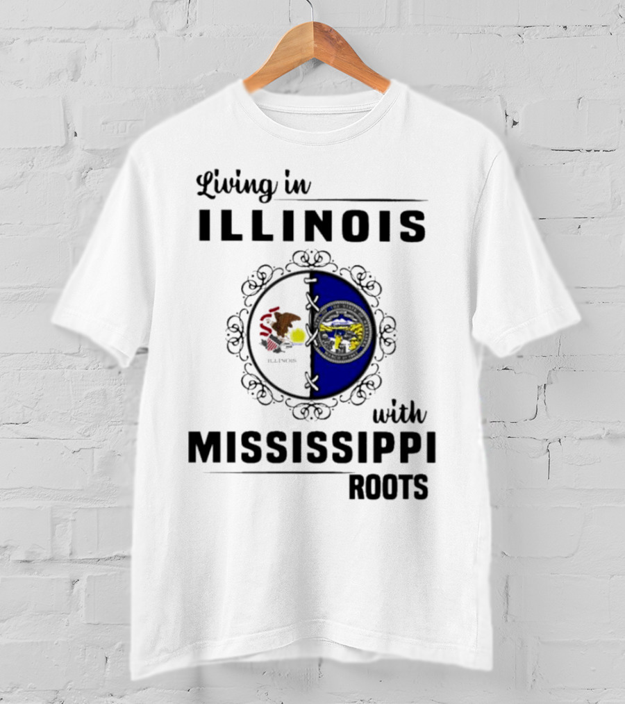 Living In Illinois With Mississippi Roots T-Shirt