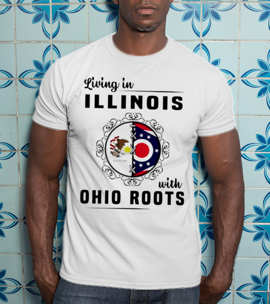 Living In Illinois With Ohio Roots Flag And Seal Fusion T-Shirt