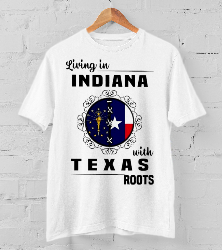 Living In Indiana With Texas Roots State Flag Fusion T-Shirt