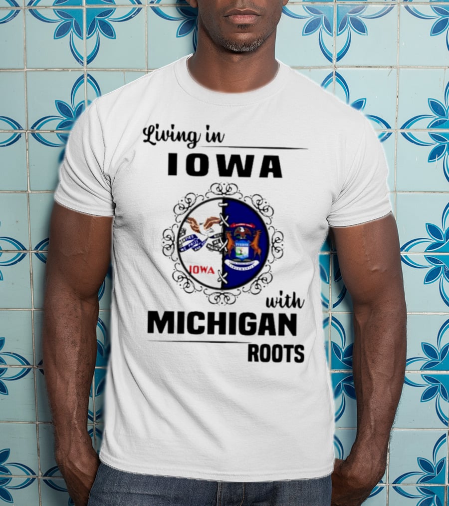 Living In Iowa With Michigan Roots State Seals T-Shirt