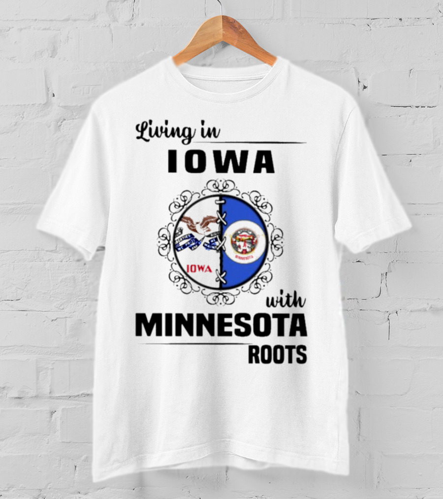 Living In Iowa With Minnesota Roots Iowa Flag Minnesota Flag Heritage Connection T-Shirt