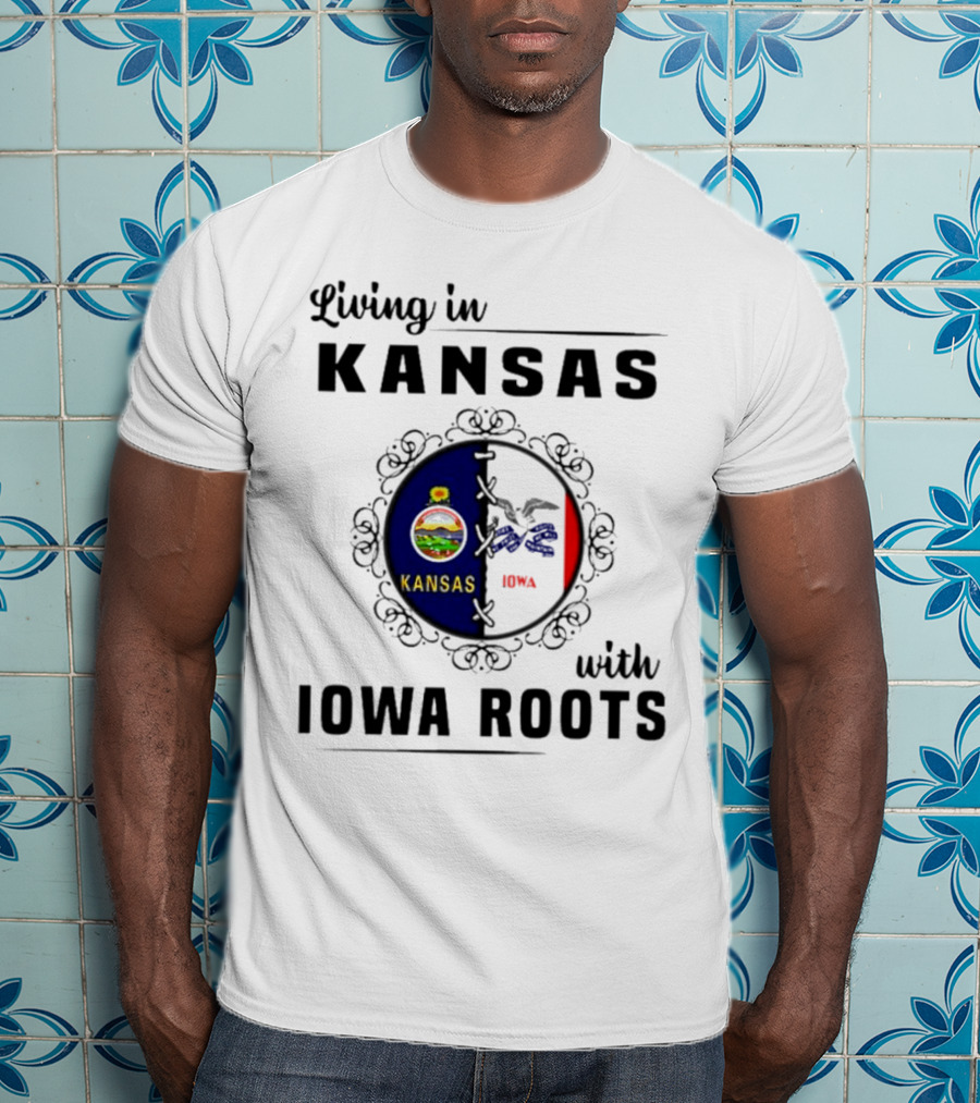 Living In Kansas Proudly Embracing Iowa Roots T-Shirt