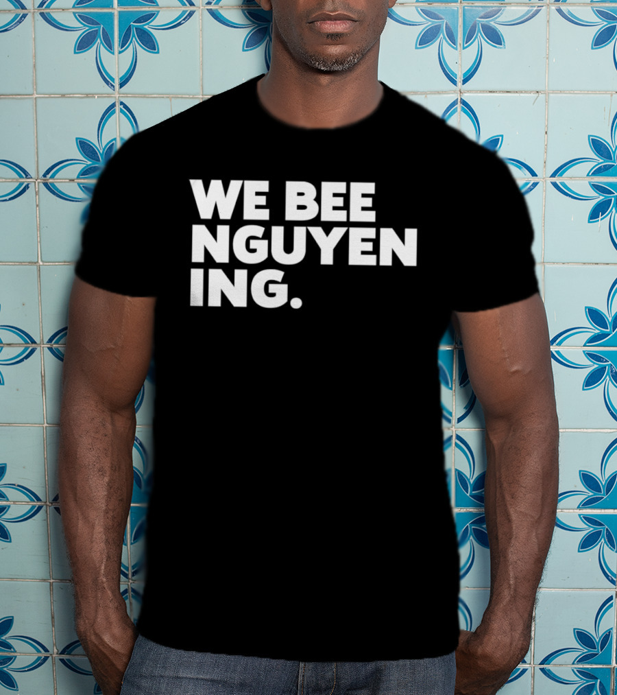 We Bee Nguyening Trend T-Shirt