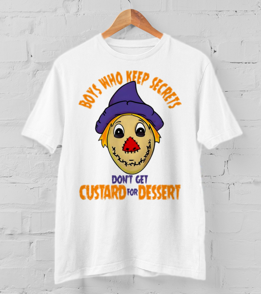 Boys Who Keep Secrets Don't Get Custard For Dessert Scarecrow Mask T-Shirt