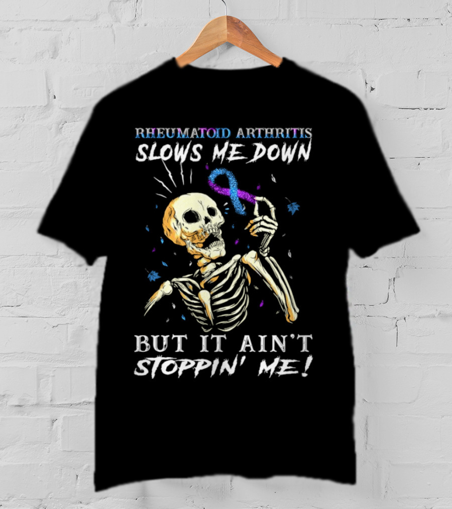 Rheumatoid Arthritis Slows Me Down Skull Art Ain't Stoppin' Me T-Shirt