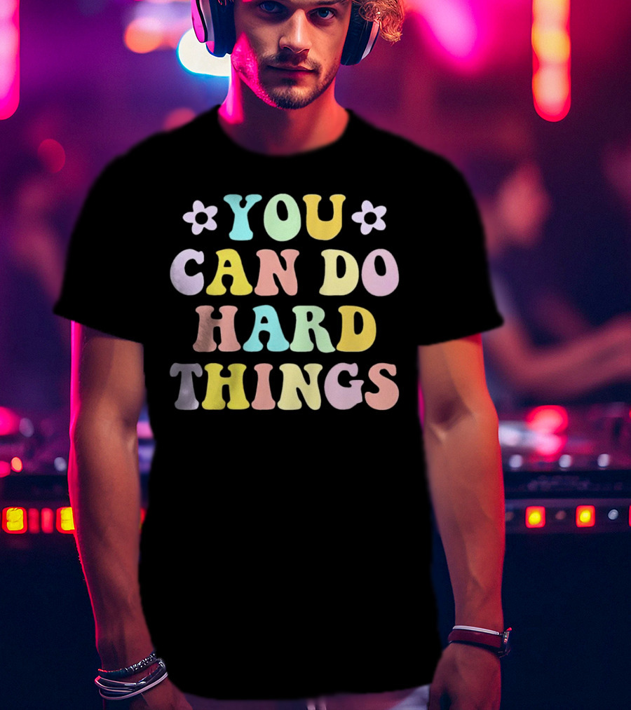 You Can Do Hard Things Motivational Phrase Pastel Colors With Floral Accents T-Shirt