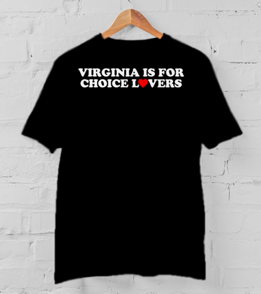 Virginia Is For Choice Lovers T-Shirt