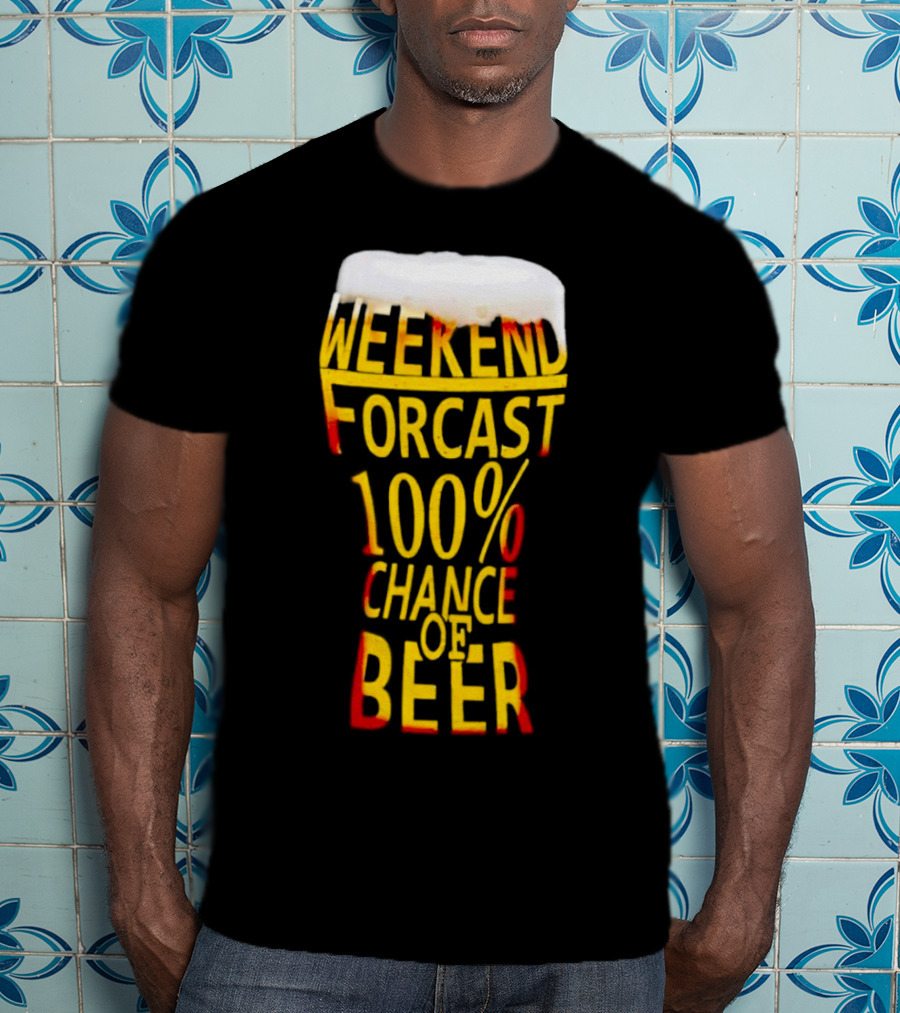 Weekend Forecast 100% Chance Of Beer Pint Glass T-Shirt