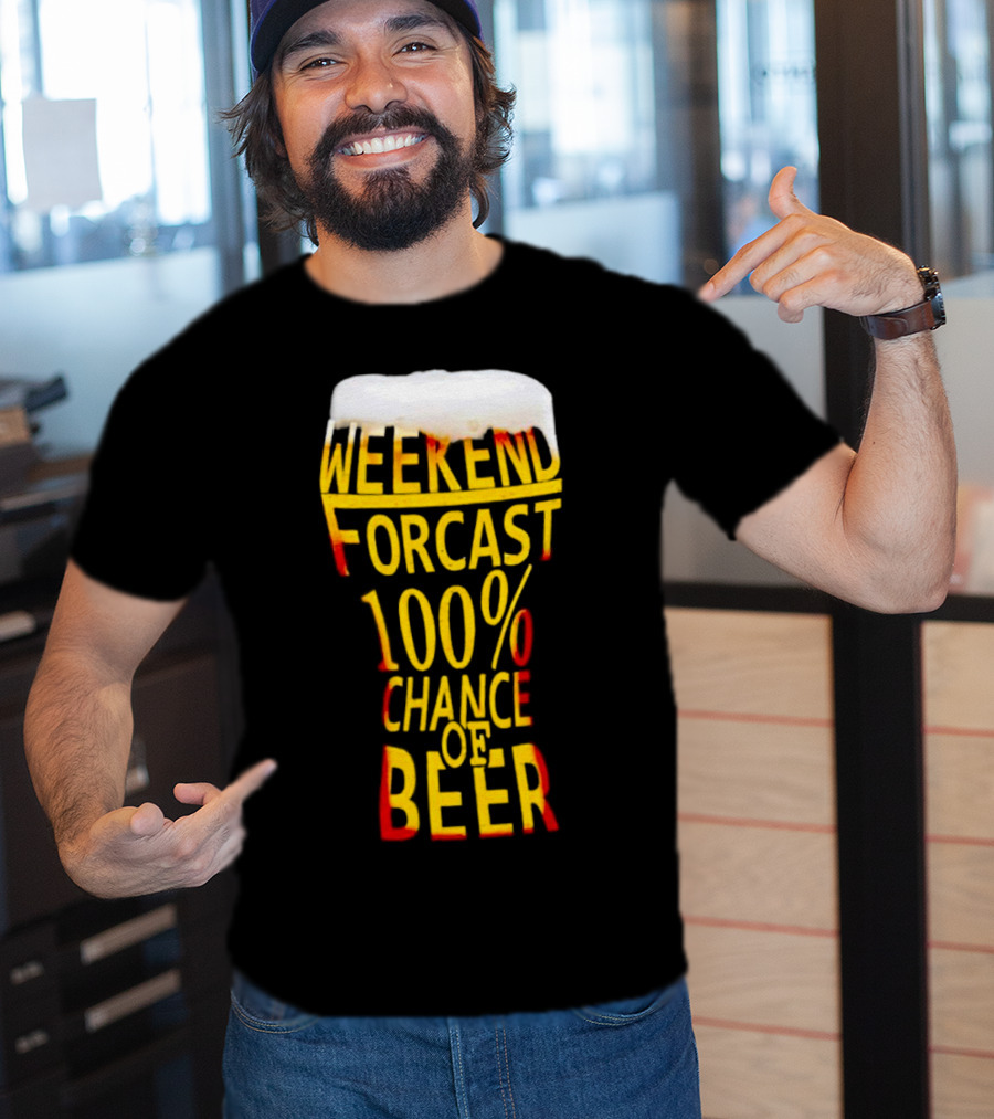 Weekend Forecast 100% Chance Of Beer Pint Glass T-Shirt