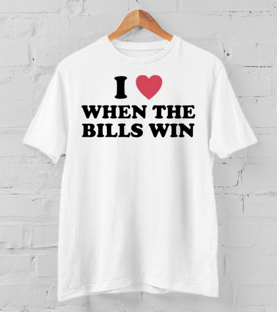 I Heart When The Bills Win T-Shirt