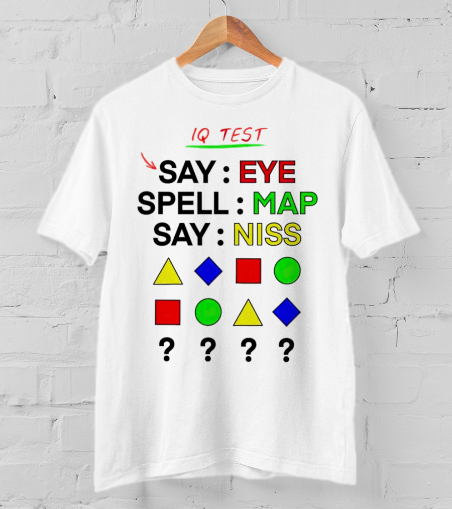 IQ Test Say Eye Spell Map Say Niss Shapes Puzzle T-Shirt