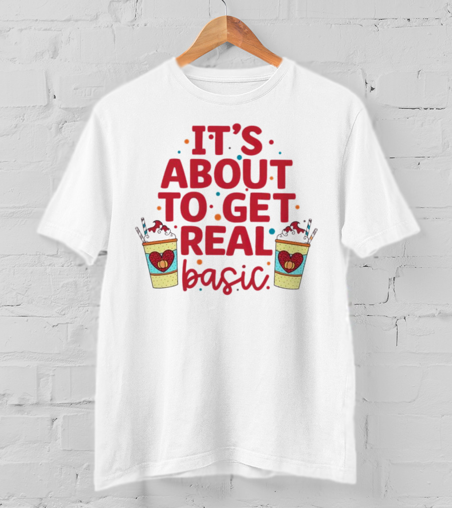 It’s About To Get Real Basic Milkshake Fun T-Shirt