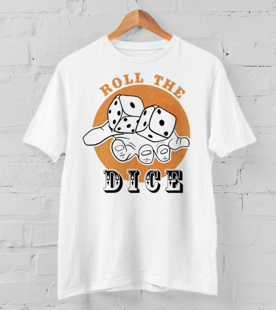 Roll The Dice Hand With Dice T-Shirt