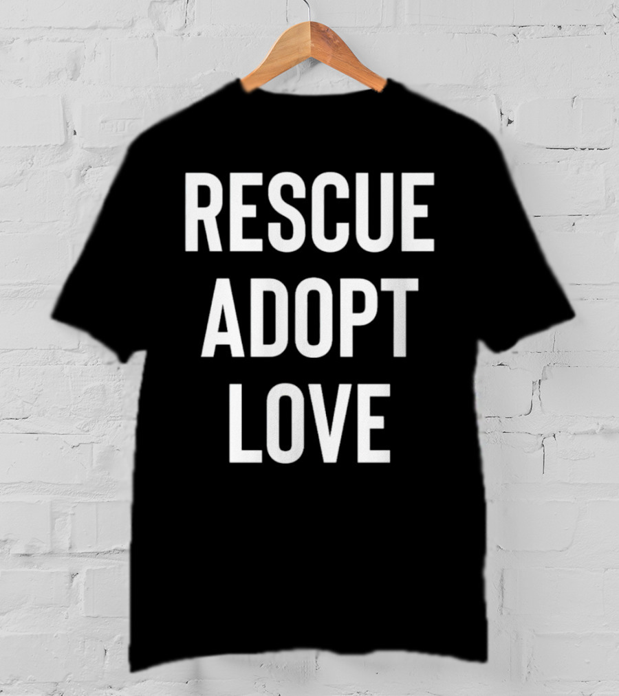 Rescue Adopt Love Animal Shelter Support T-Shirt