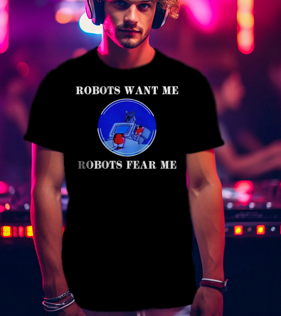 Robotic Imagery Loop: Robots Want ME Robots Fear ME T-Shirt