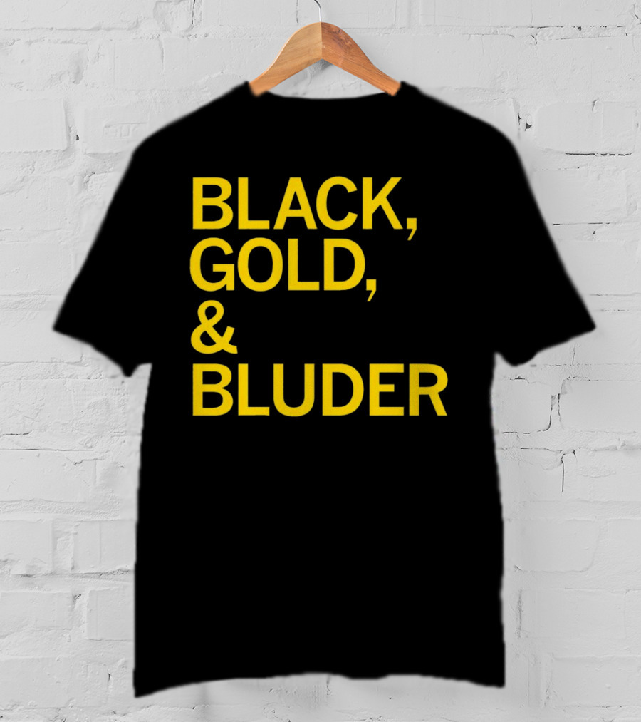 BLACK GOLD And BLUDER T-Shirt