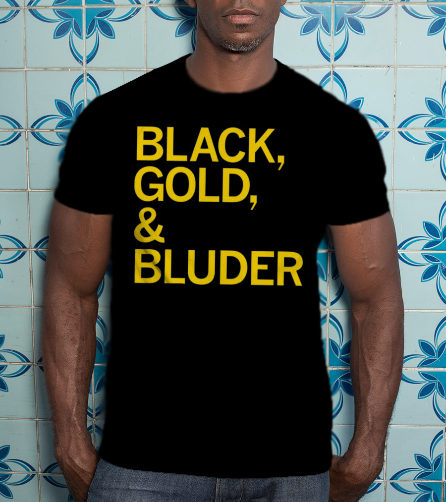 BLACK GOLD And BLUDER T-Shirt