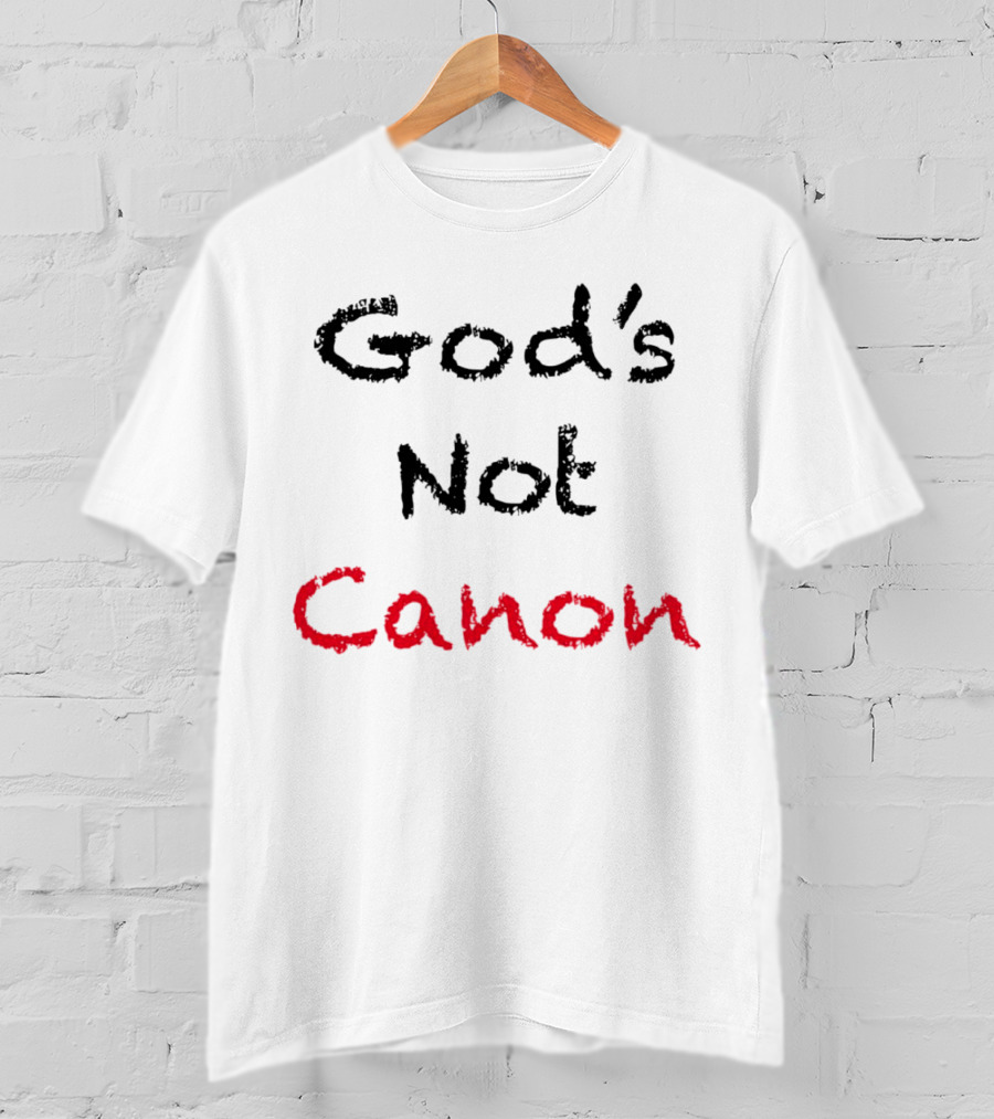 God's Not Canon T-Shirt