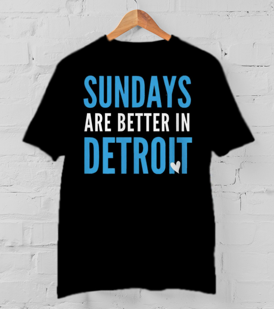 Sundays Are Better In Detroit T-Shirt