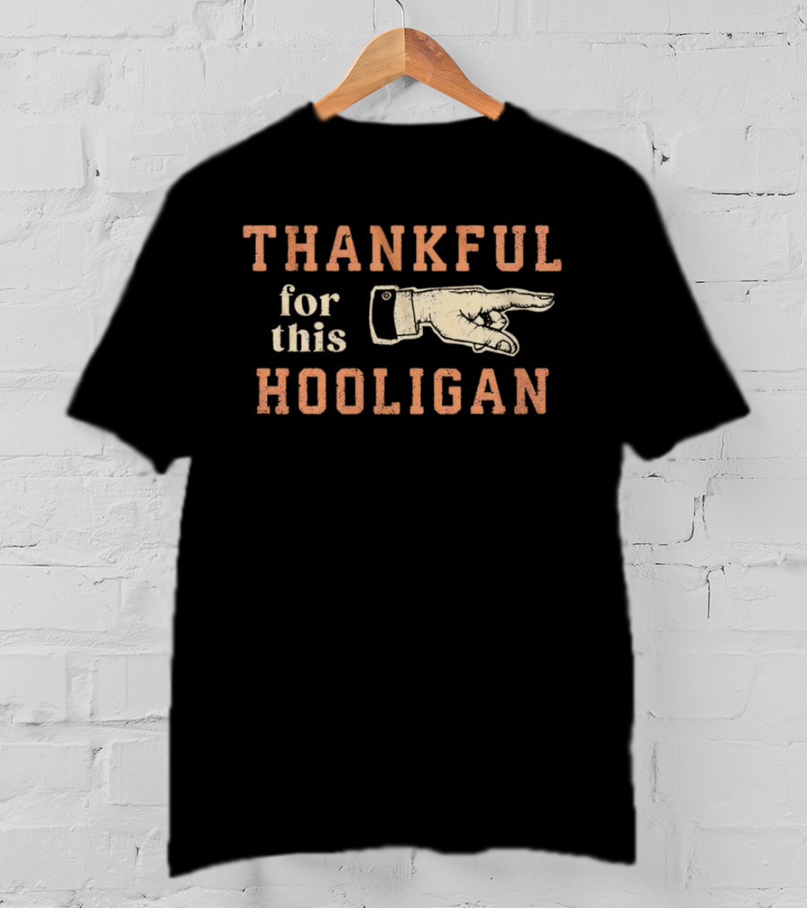 Thankful For This Hooligan Finger Pointing T-Shirt