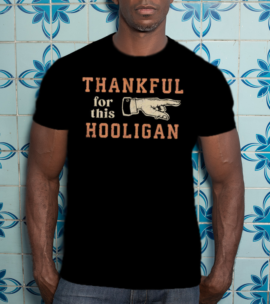 Thankful For This Hooligan Finger Pointing T-Shirt