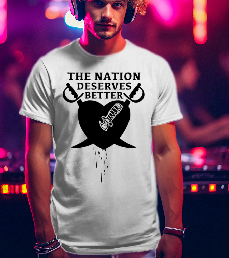 The Nation Deserves Better Heart With Swords And Bleeding Knife T-Shirt