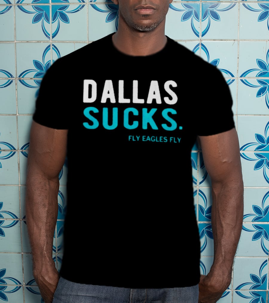 Dallas Sucks Fly Eagles Fly T-Shirt