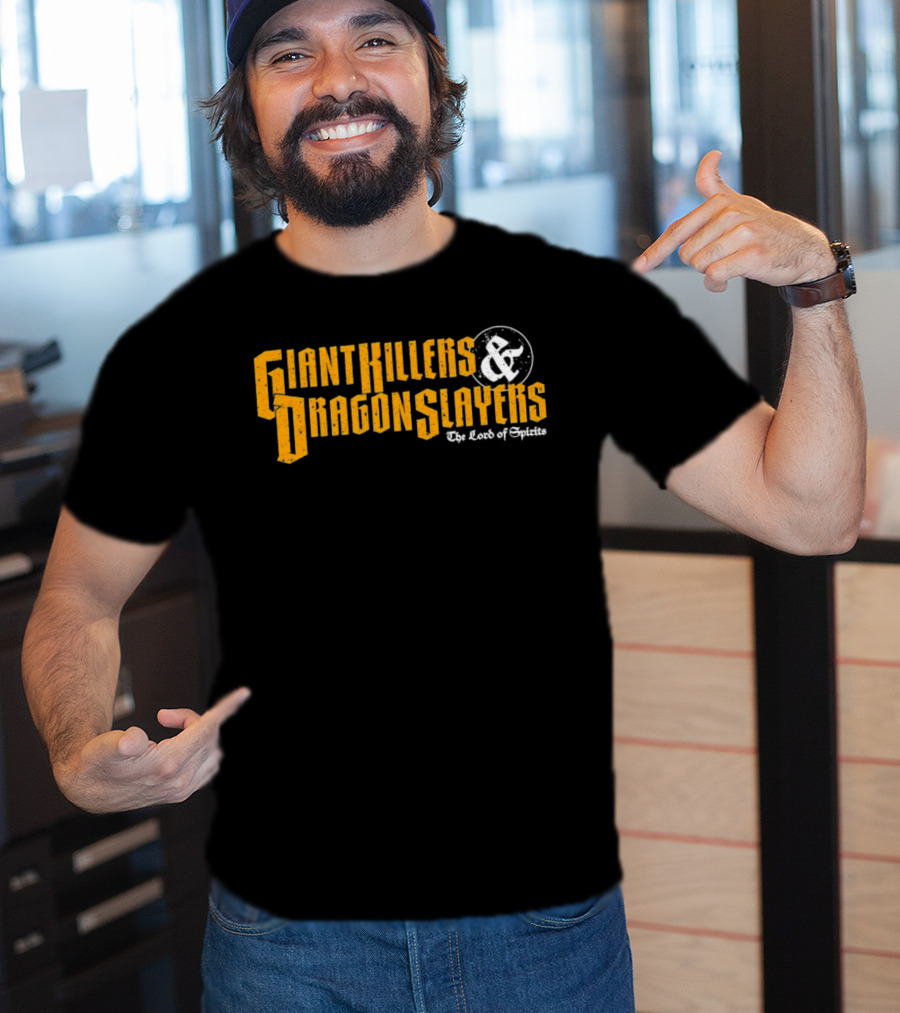 Giant Killers And Dragon Slayers The Lord Of Spirits T-Shirt