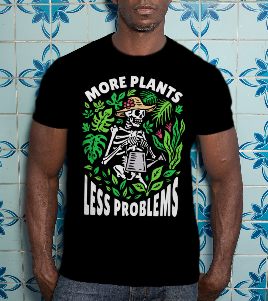 More Plants Less Problems Skeleton Gardener Amidst Foliage T-Shirt