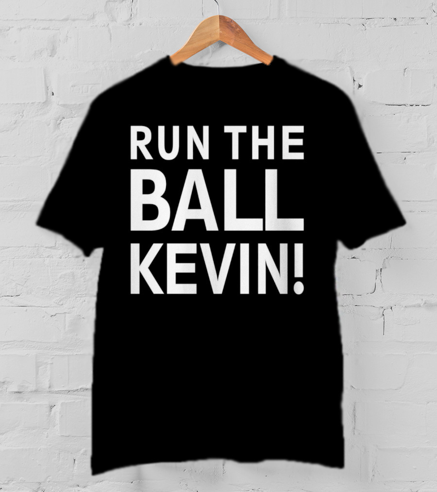 Run The Ball Kevin T-Shirt
