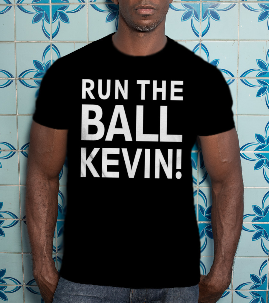 Run The Ball Kevin T-Shirt