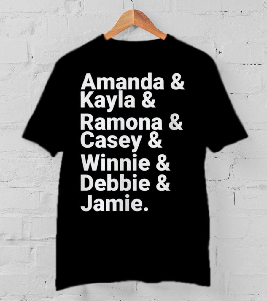 Amanda Kayla Ramona Casey Winnie Debbie Jamie T-Shirt